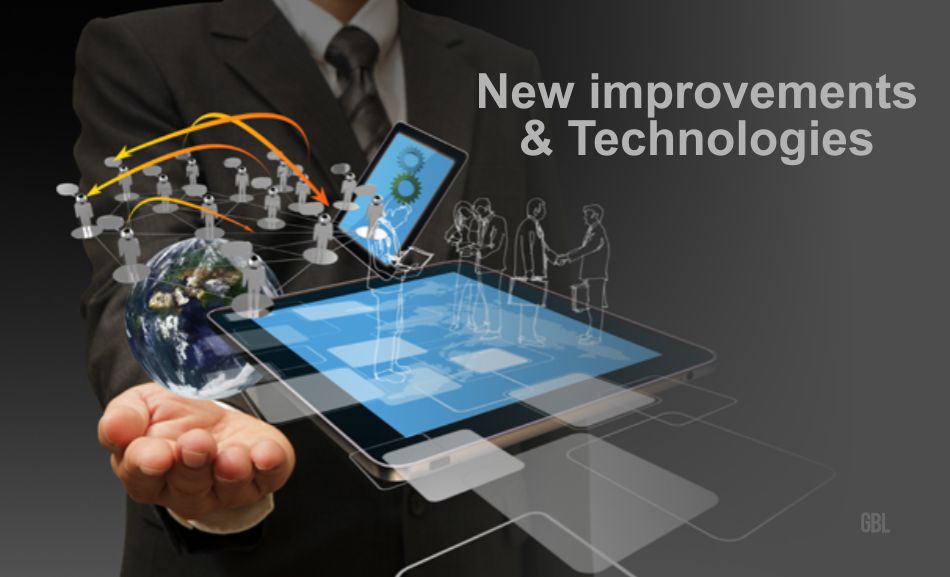 New improvements & Technologies
