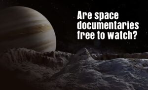 Are space documentaries free to watch?