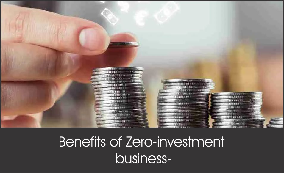 Benefits of Zero-investment business