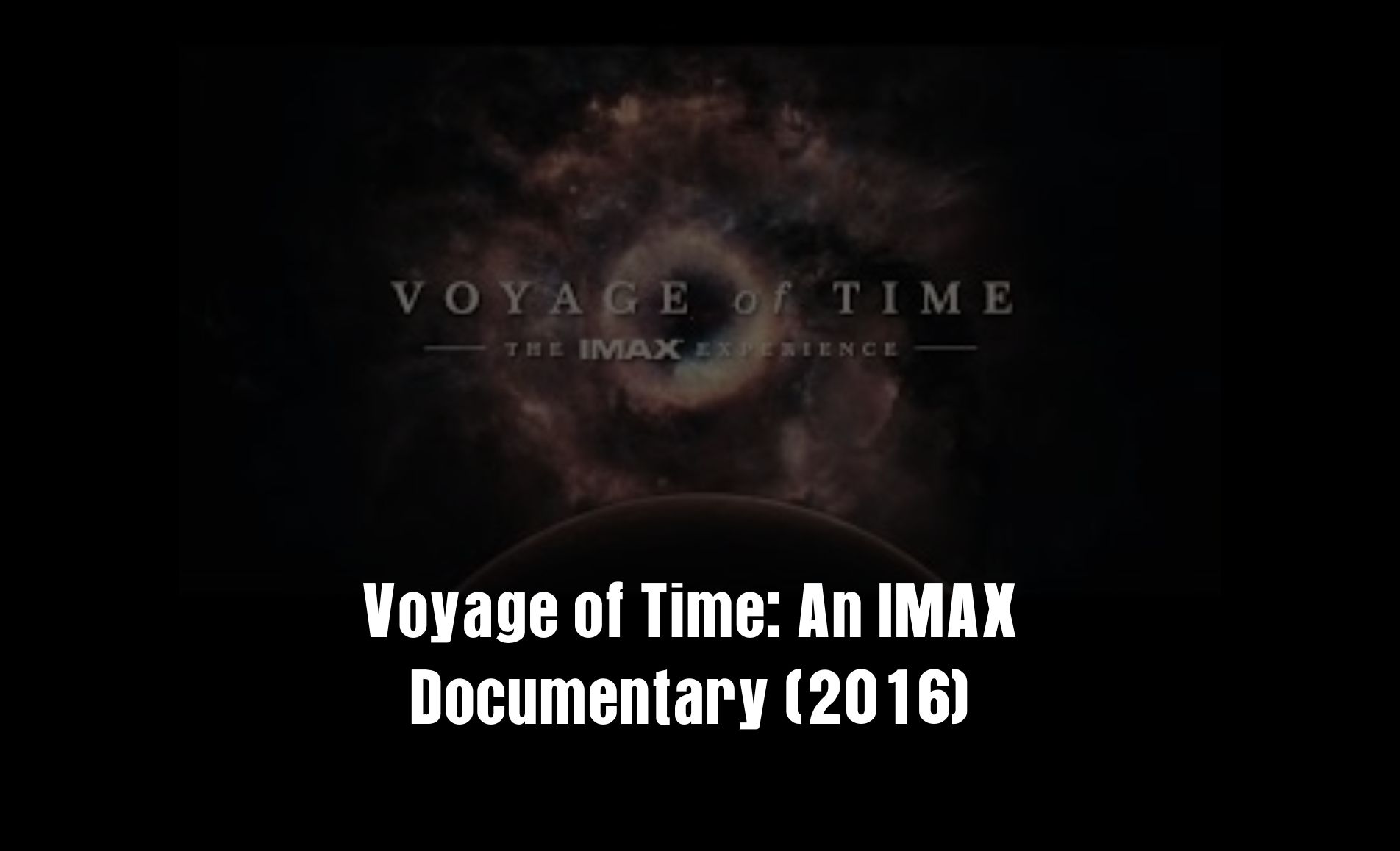 Voyage of Time: An IMAX Documentary (2016)